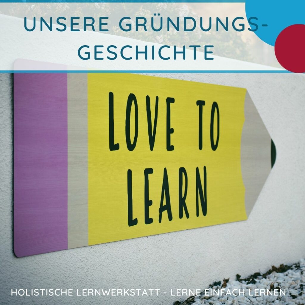 Titel - Unsere Gründungsgeschichte; Inhalt - Schild mit der Aufschrift "Love to Learn"