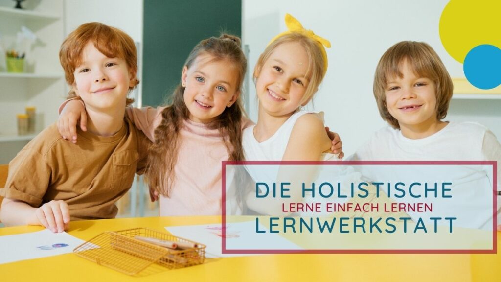 Titel - Holistische Lernwerkstatt - Lerne einfach Lernen; Inhalt vier fröhliche Schulkinder