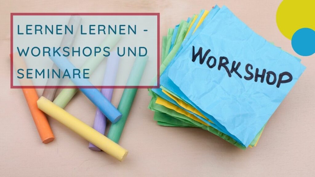 Titel - Lernen lernen, Workshops und Seminare; Inhalten - bunte Kreiden und Zettel auf einem Tisch